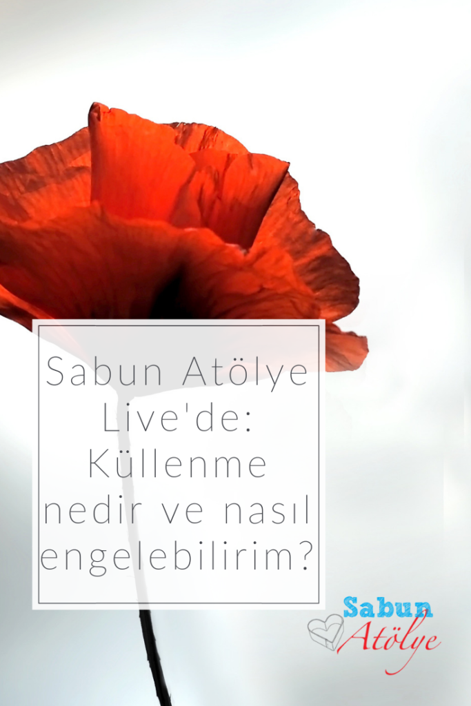Sabun Atölye Live'de: Küllenme nedir ve nasıl engelebilirim?