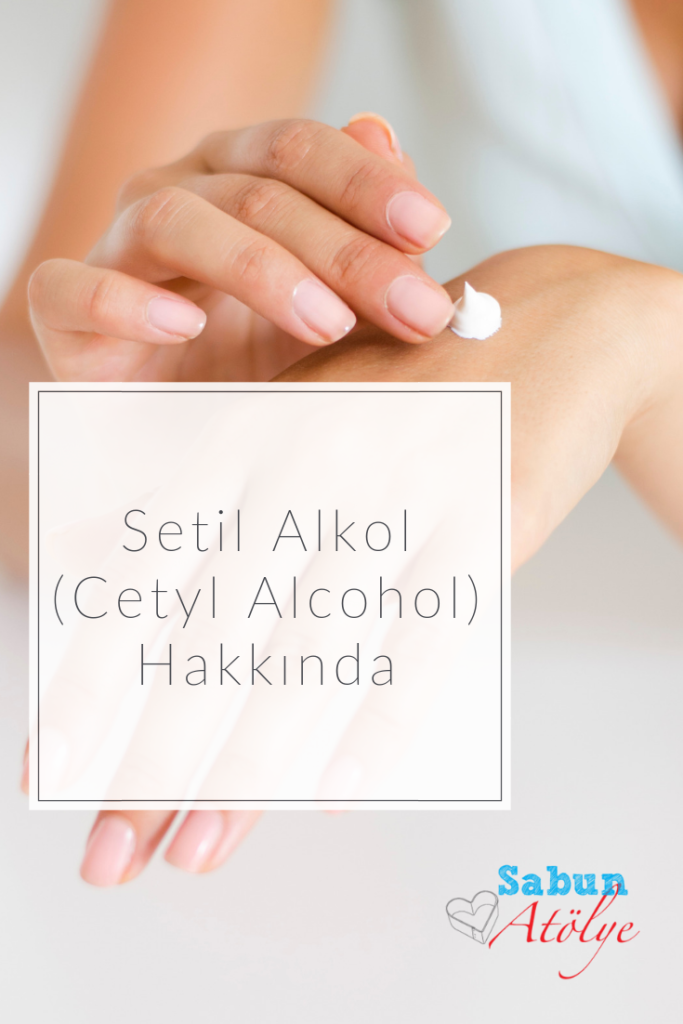 Setil Alkol (Cetyl Alcohol) Hakkında