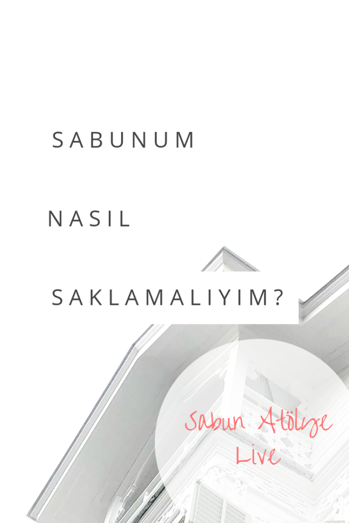 Doğal Sabun Nasıl Saklamalıyım?