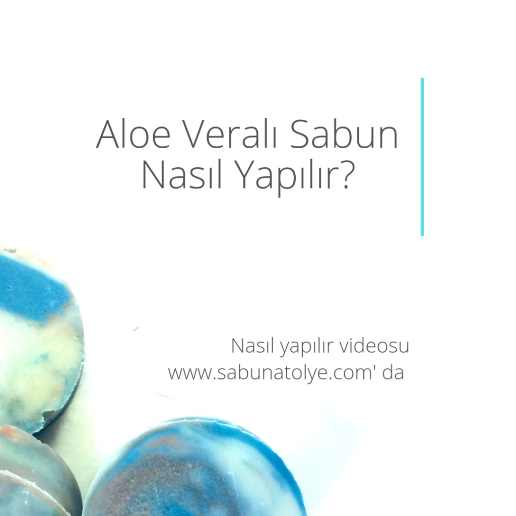 Aloe Veralı Sabun Nasıl Yapılır?