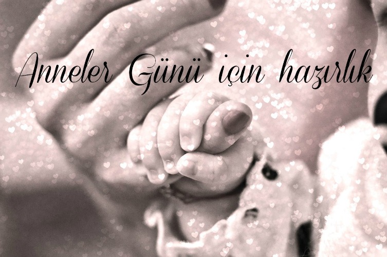 Anneler günü için hazırlık