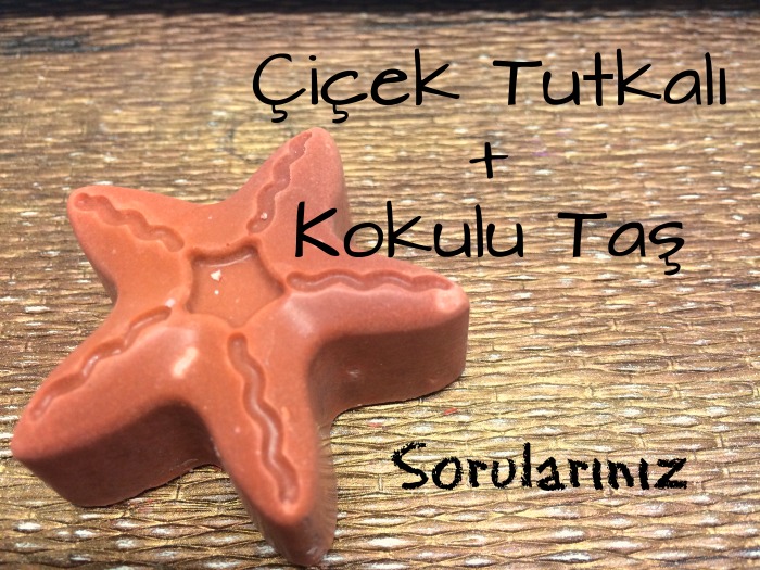 Sorularınız: Çiçek tutkalı + kokulu taş