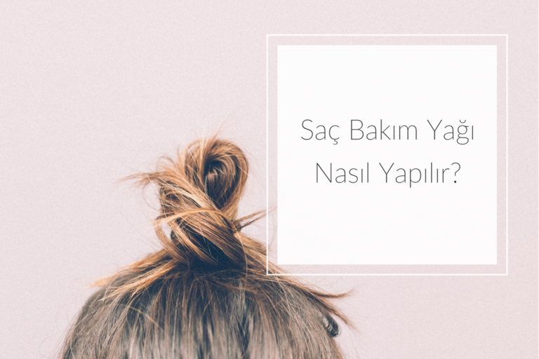 Saç Bakım Yağı Nasıl Yapılır?
