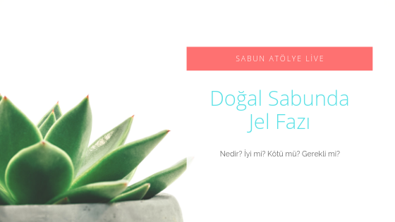 Doğal Sabunda Jel Fazı
