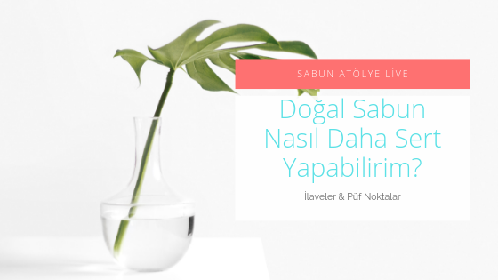 Doğal Sabun Nasıl Daha Sert Yapabilirim?