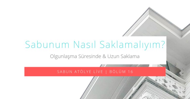 Doğal Sabun Nasıl Saklamalıyım?