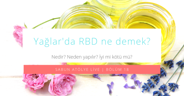 Yağlar’da RBD ne demek? | Sabun Atölye Live Bölüm 18