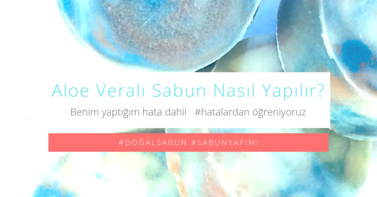 Aloe Veralı Sabun Nasıl Yapılır?
