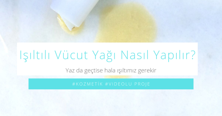 Işıltılı Vücut Yağı nasıl yapılır