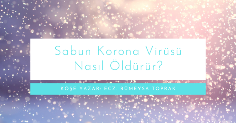 Sabun korona virüsü nasıl öldürür?