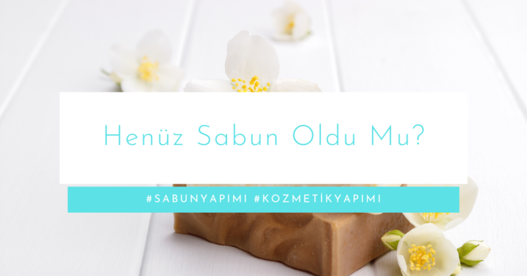 Henüz Sabun Oldu Mu?