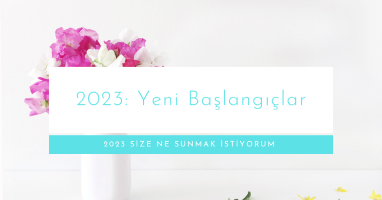 2023: Yeni Başlangıçlar