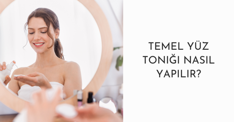 Temel Yüz Toniği Nasıl Yapılır?