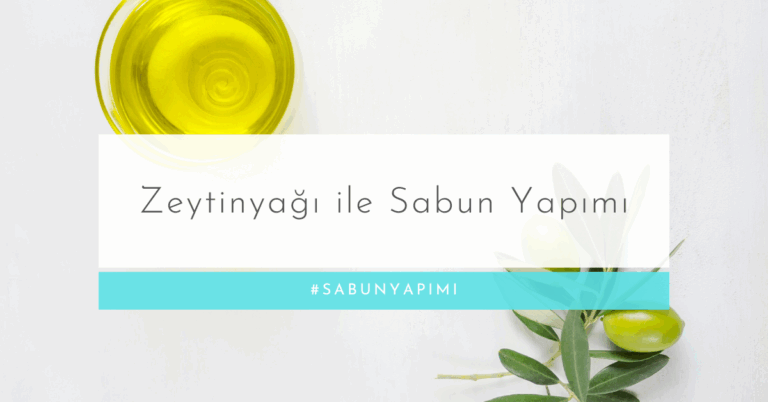 Zeytinyağı ile Sabun Yapımı: Kalite Farkları, Yağ Asitleri ve Uygunluk Rehberi