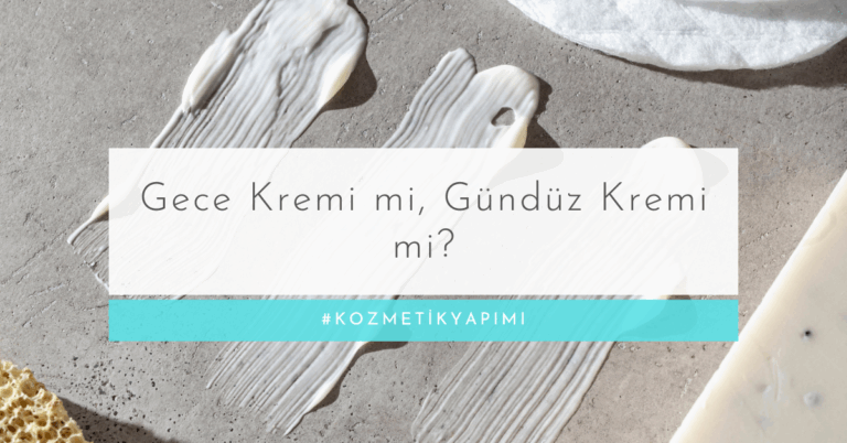 Gece Kremi mi, Gündüz Kremi mi? Malzeme Farklarını Anlama Rehberi