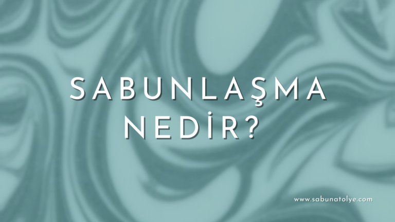 SABUN: Sabunlaşma Nedir?