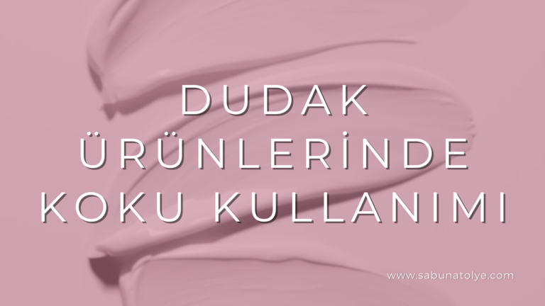 Dudak Ürünlerinde Koku Kullanımı